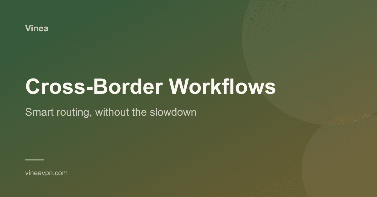 Why Cross-Border Operators Should Not Keep a VPN Always On